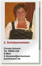 2. SchtzenmeisterChrista SchmidTel. 09955-339E-Mail: 2-Vorstand@eichenlaub-bachhausen.de